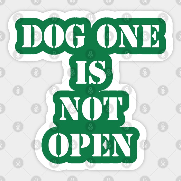 Dog One Is Not Open Sticker by oliverseye